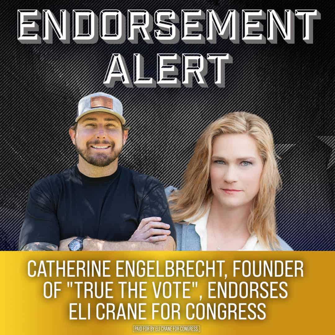 Catherine Engelbrecht and Gregg Phillips of True the Vote Endorse Eli Crane for Congress - Eli Crane for Congress